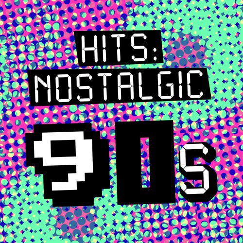 Hits: Nostalgic 90's