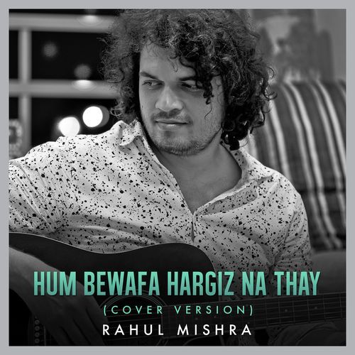 Hum Bewafa Hargiz Na Thay (Cover Version)