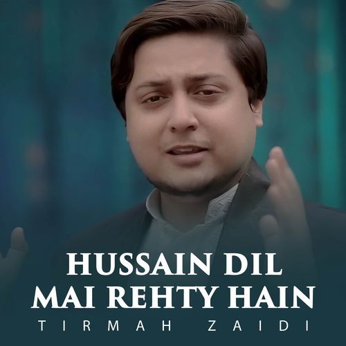 Hussain Dil Mai Rehty Hain