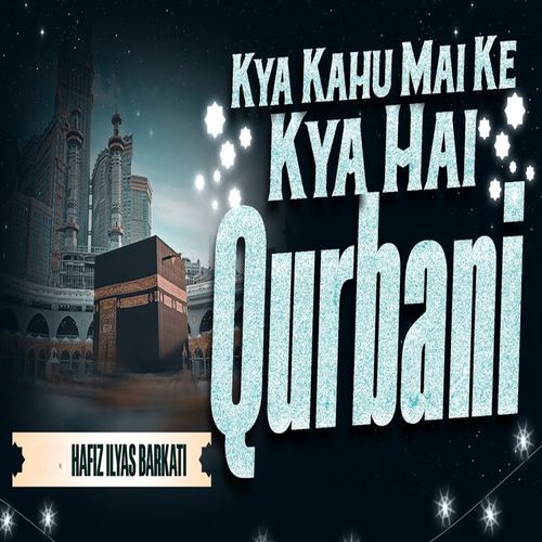 KYA KAHU MAI KE KYA HAI QURBANI