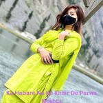 Ka Habare Na Ke Khair De Parwa Neshta