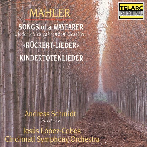 Mahler: Lieder eines fahrenden Gesellen, Rückert-Lieder &amp; Kindertotenlieder