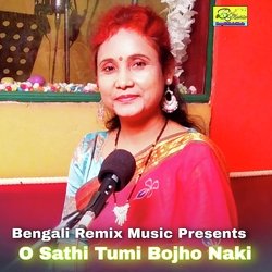 O Sathi Tumi Bojho Naki-QlgEaSIHAX4