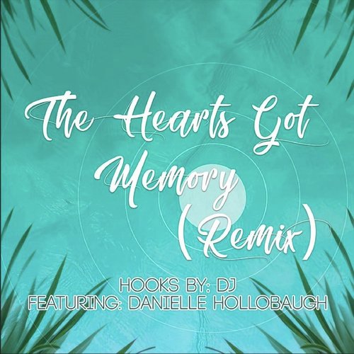 The Hearts Got Memory (Remix) [feat. Danielle Hollobaugh]_poster_image