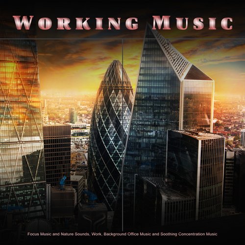 Working Music: Focus Music and Nature Sounds, Work, Background Office Music and Soothing Concentration Music_poster_image