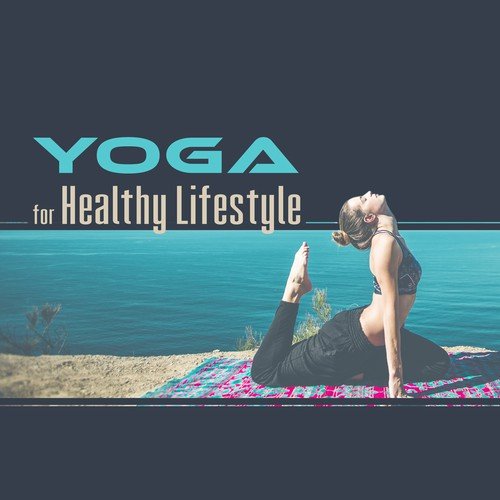 Yoga for Healthy Lifestyle – Calming Sounds for Meditation, Yoga Training, Fresh Air, Soft Sounds to Relax