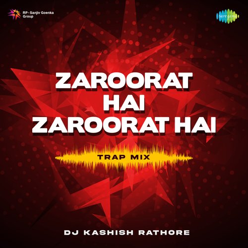 Zaroorat Hai Zaroorat Hai - Trap Mix
