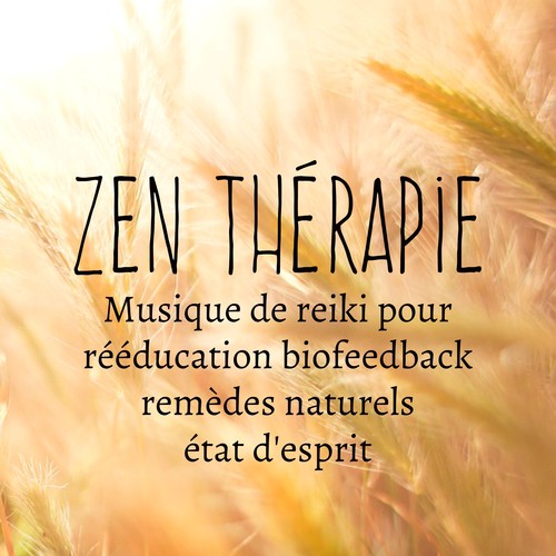 Zen Thérapie - Musique de reiki pour remèdes naturels état d'esprit rééducation biofeedback avec sons new age de la nature instrumentaux_poster_image