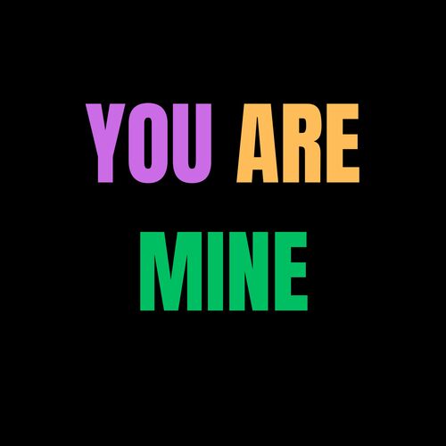 you are Mine