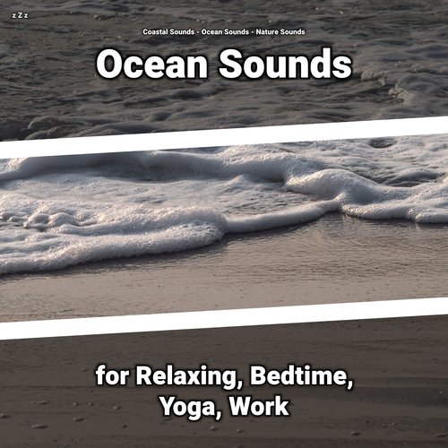 z Z z Ocean Sounds for Relaxing, Bedtime, Yoga, Work_poster_image