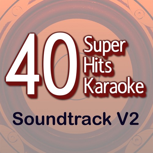 40 Super Hits Karaoke: Soundtrack, Vol. 2