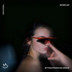 B*TCH FROM DA SOUF (TECHNO SPED UP)