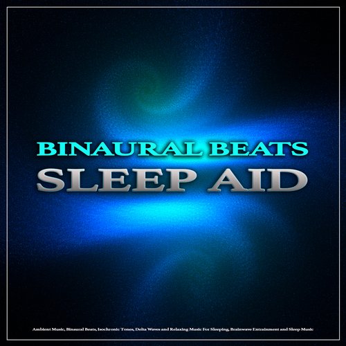 Binaural Beats Sleep Aid: Ambient Music, Binaural Beats, Isochronic Tones, Delta Waves and Relaxing Music For Sleeping, Brainwave Entrainment and Sleep Music_poster_image