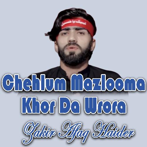 Chehlum Mazlooma Khor Da Wrora