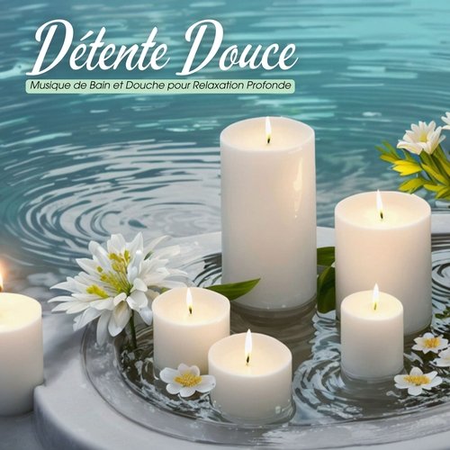 Détente Douce: Musique de Bain et Douche pour Relaxation Profonde