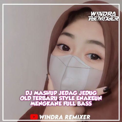DJ MASHUP JEDAG JEDUG OLD STYLE ENAKEUN MENGKANE FULL BASS cover art