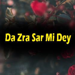 Da Zra Sar Mi Dey