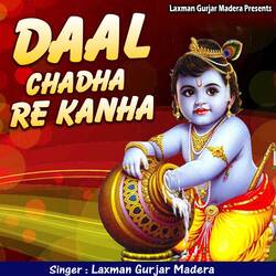 Daal Chadha Re Kanha