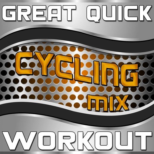 Great Quick Workout (Cycling Mix)