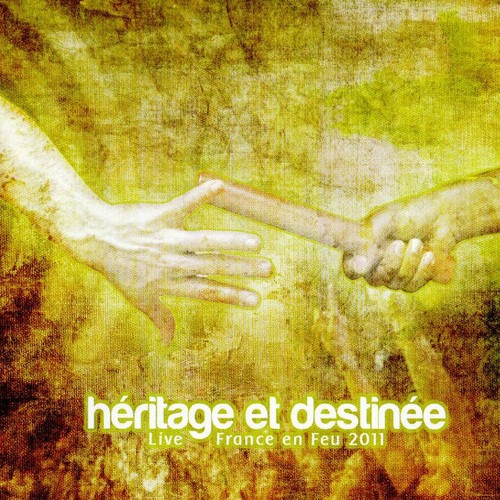 Héritage et destinée (Live France en Feu 2011)