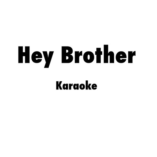 Hey Brother (Karaoke Version)