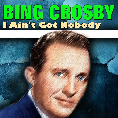 I Ain't Got Nobody (17 Wonderfull Hits And Songs)