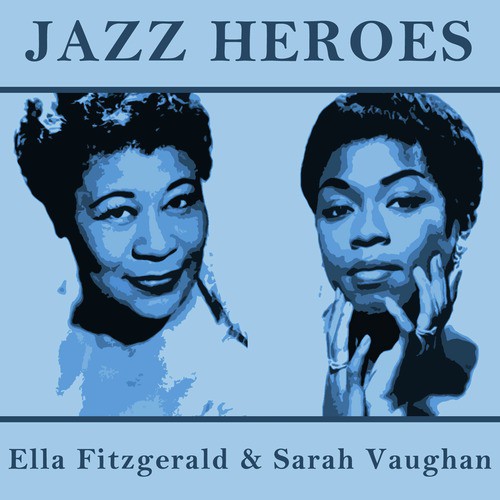 Jazz Heroes - Ella Fitzgerald & Sarah Vaughan