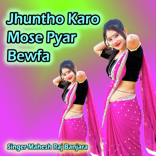 Jhuntho Karo Mose Pyar Bewfa