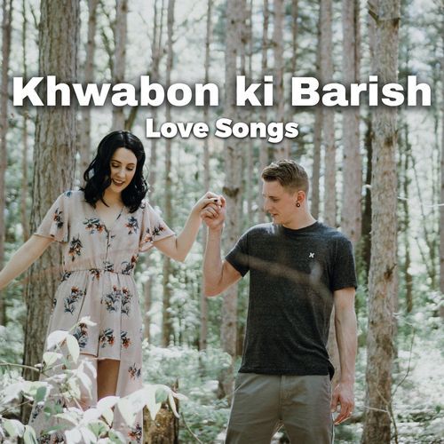 Khwabon Ki Barish - Love Songs