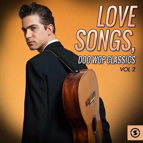 Love Songs: Doo Wop Classics, Vol. 2