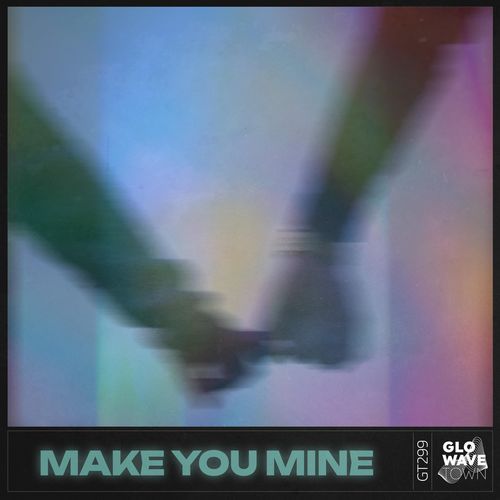 Make You Mine