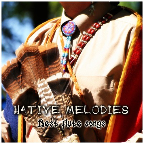 Native Melodies (Best Flute Songs)