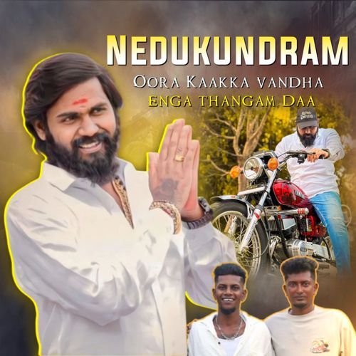 Nedukundram Oora Kaakka Vandha Enga Thangam Daa