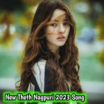 New Theth Nagpuri 2023 Song