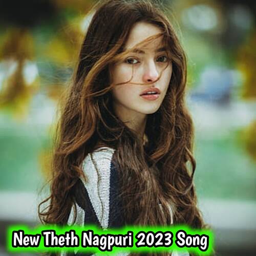 New Theth Nagpuri 2023 Song