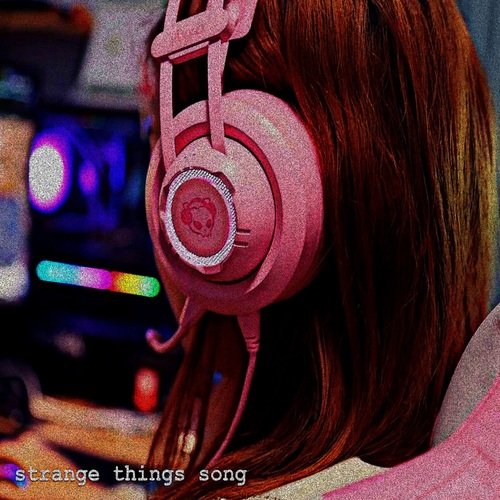Strange Things Song