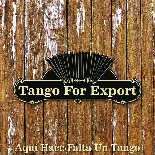 Tangos For Export / Aquí Hace Falta Un Tango