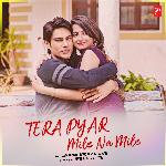 Tera Pyar Mile Na Mile