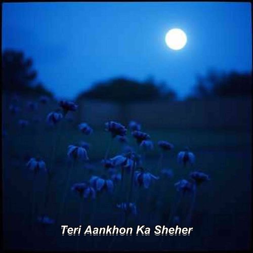 Teri Aankhon Ka Sheher