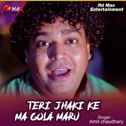 Teri Jhaki Ke Ma Gola Maru-ORheRUdJdgQ