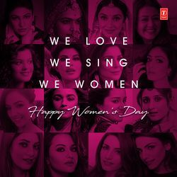 We Love We Sing We Women - Happy Women's Day