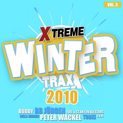 Xtreme Winter Traxx 2010 (Vol. 3) (Mit Buddy, BB Jürgen, Yvie und St. Anton Allstars, Willi Herren, Peter Wackel u.v.m.)