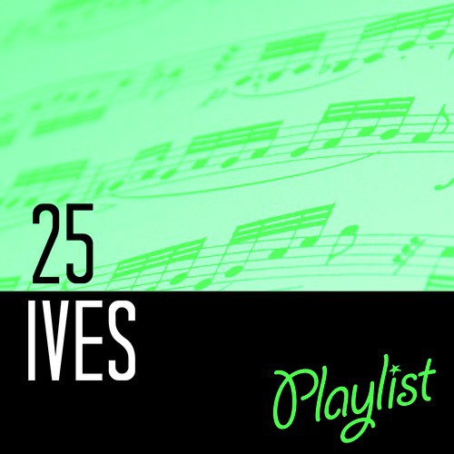 25 Ives Playlist