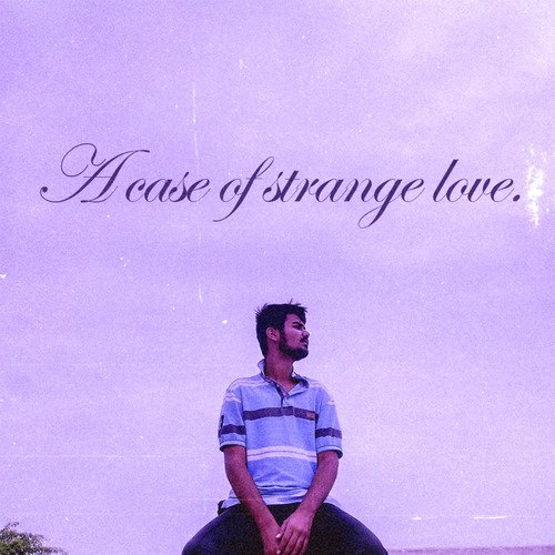 A Case Of Strange Love