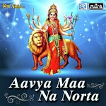 Aavya Maa Na Norta