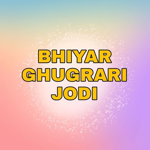 BHIYAR GHUGRARI JODI
