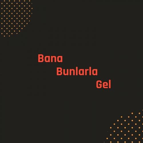 Bana Bunlarla Gel cover art
