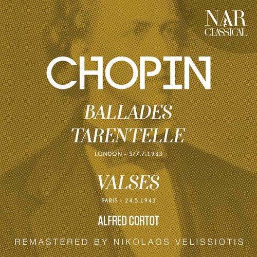 CHOPIN: BALLADES; TARENTELLE; VALSES