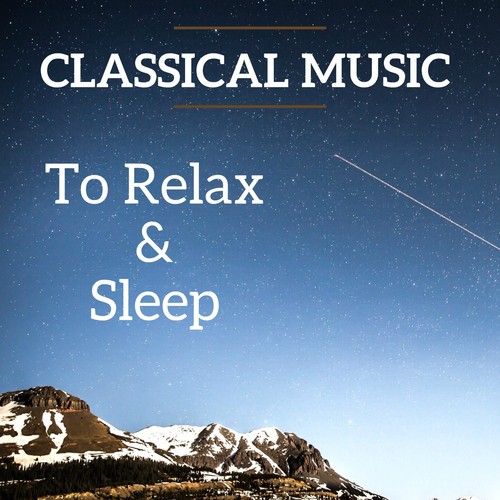 Classical Music To relax and Sleep