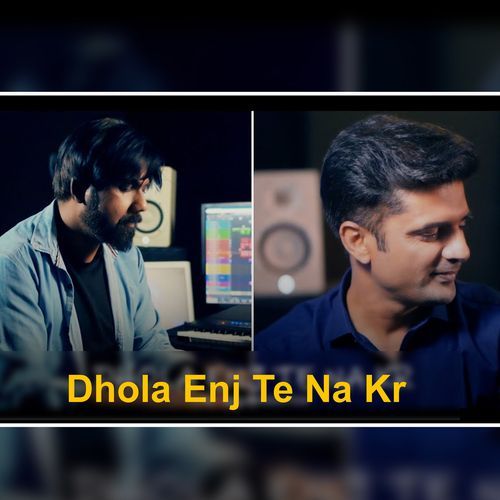 Dhola Enj Te Na Kr